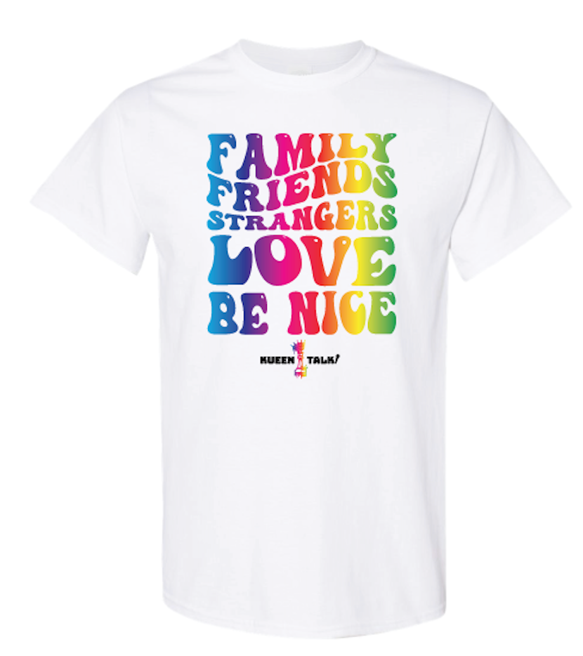 Family, Friends, Strangers... Love Be Nice (T-Shirt)